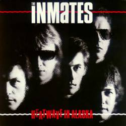 The Inmates : Heatwave in Alaska The Inmates : Heatwave in Alaska